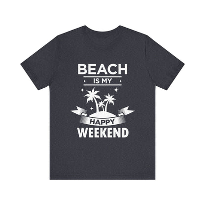 Beach Is My Happy Weekend Unisex Tee Printify