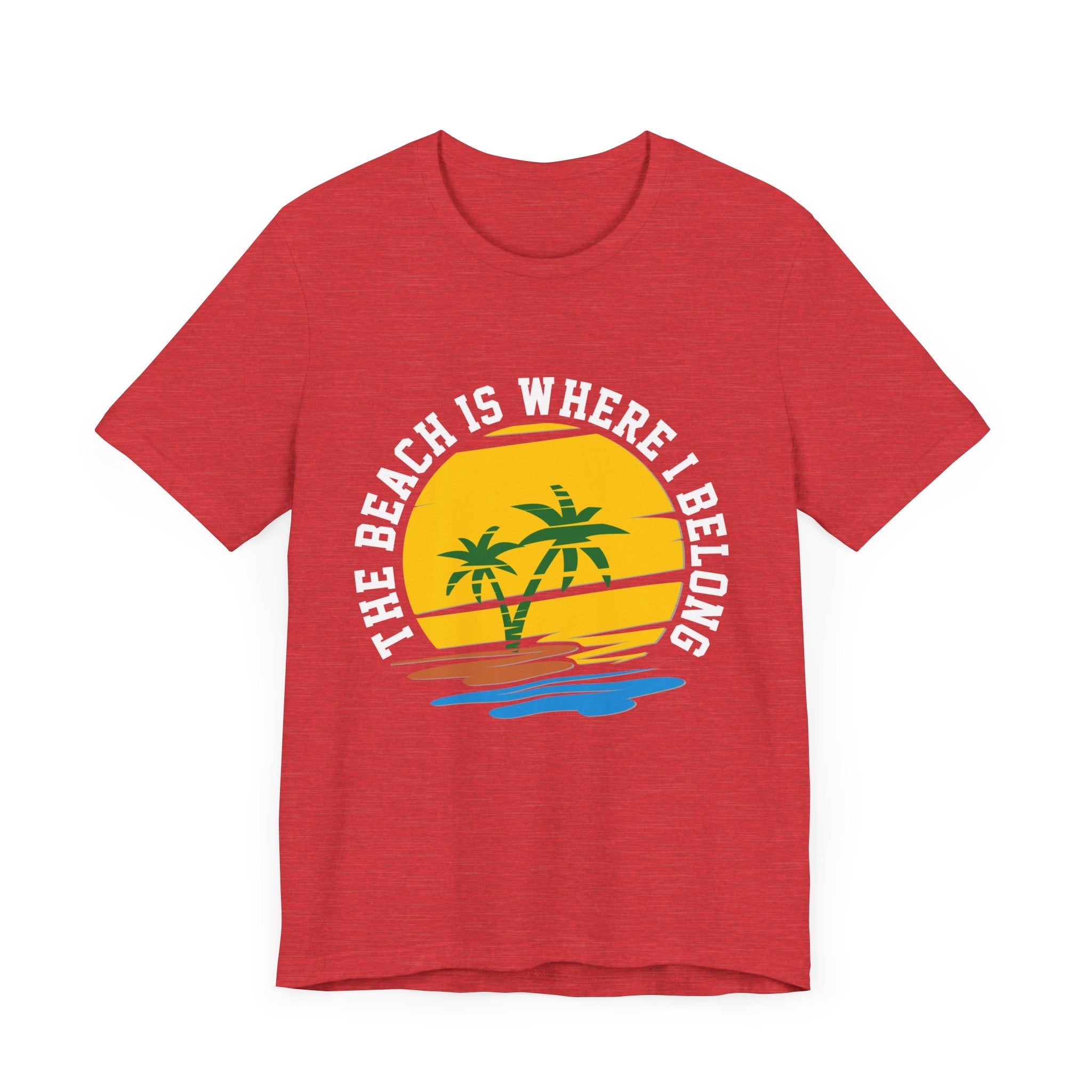 The Beach Is Where I Belong Unisex Tee