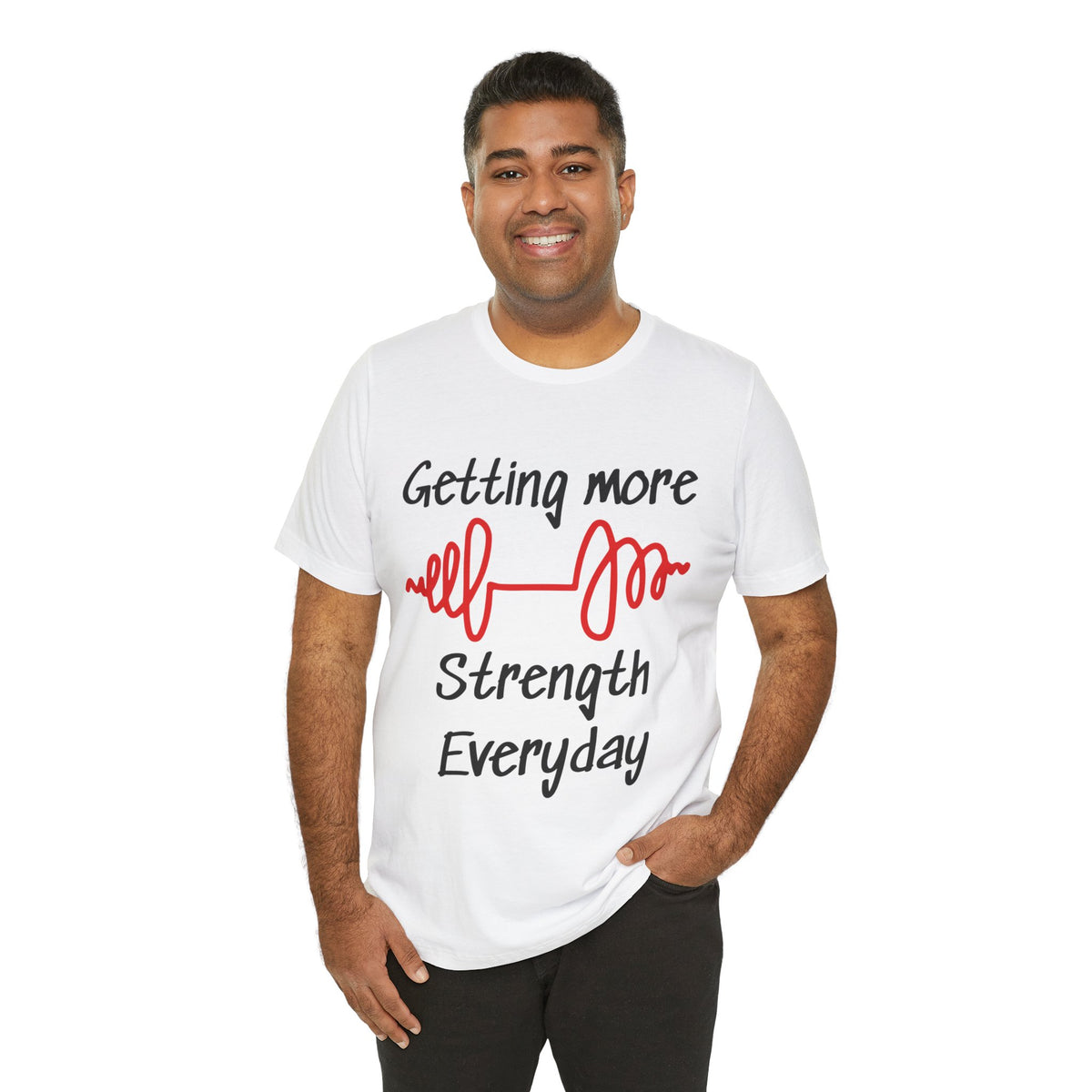 Getting More Strength Everyday Unisex Tee