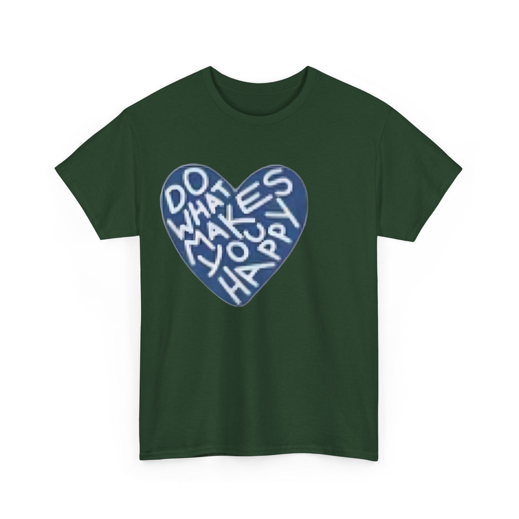 Unisex  what makes you happy Tee