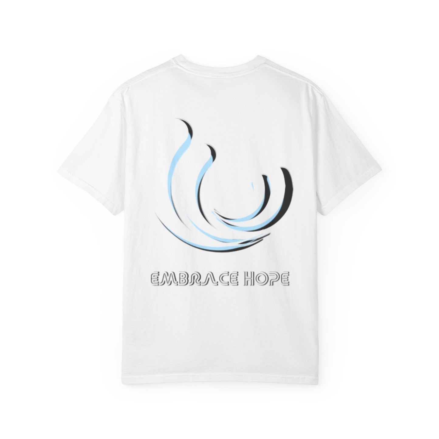 Embrace Hope Unisex Garment-Dyed T-Shirt - Inspirational Art Tee for Everyday Wear