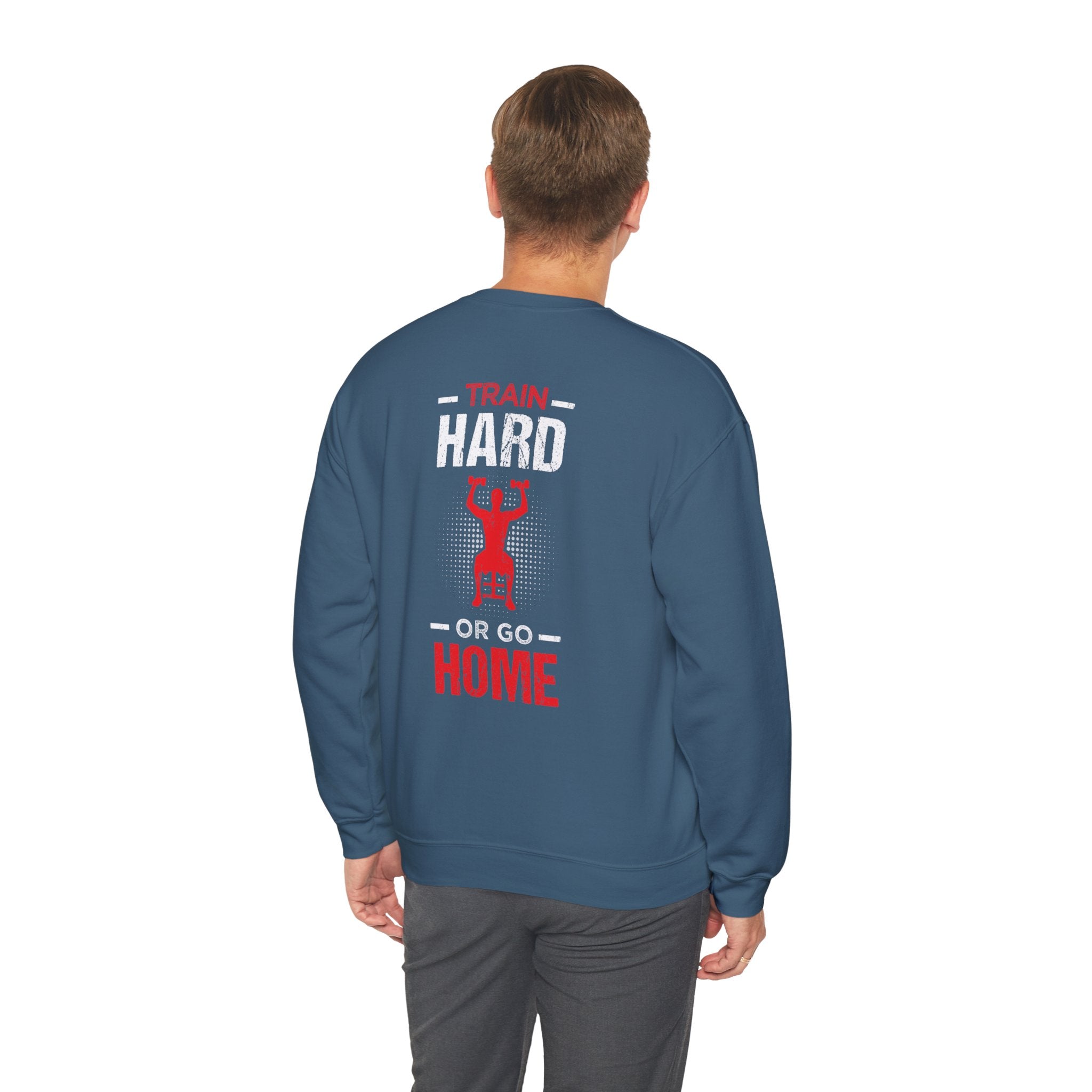 Entraînez-vous dur ou rentrez chez vous Sweat-shirt unisexe 