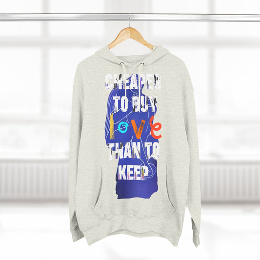 cheaper to buy love than to keep Hoodie