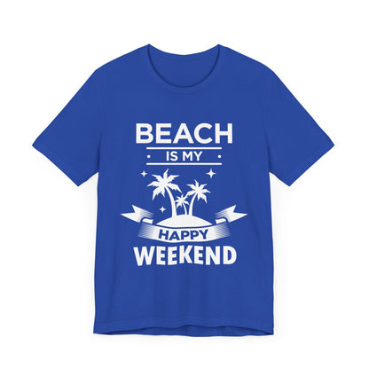 Beach Is My Happy Weekend Unisex Tee Printify
