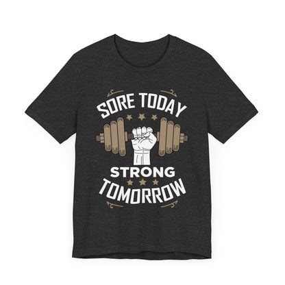 Sore Today Strong Tomorrow Unisex Tee