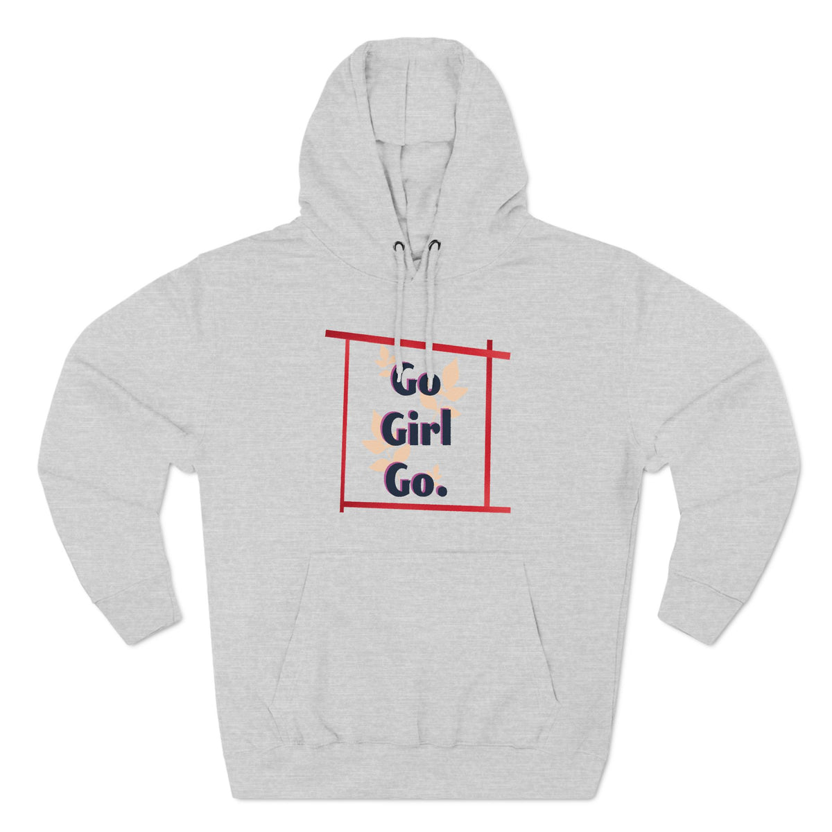 Fleece Hoodie - 'go girl go' Empowering Design