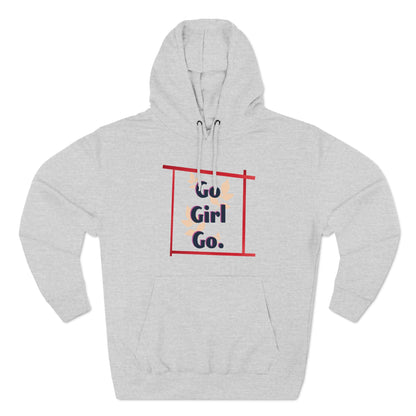 Fleece Hoodie - 'go girl go' Empowering Design