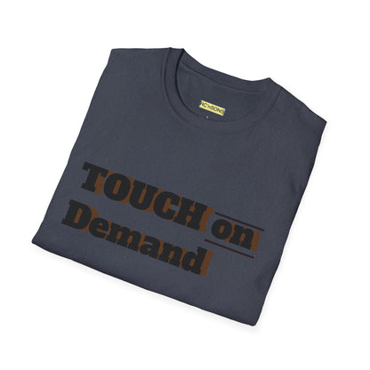 Touch on Demand T-Shirt, Unisex Graphic Tee, Casual Wear, Gift for Friends, Everyday Style, Trendy Statement Shirt Printify