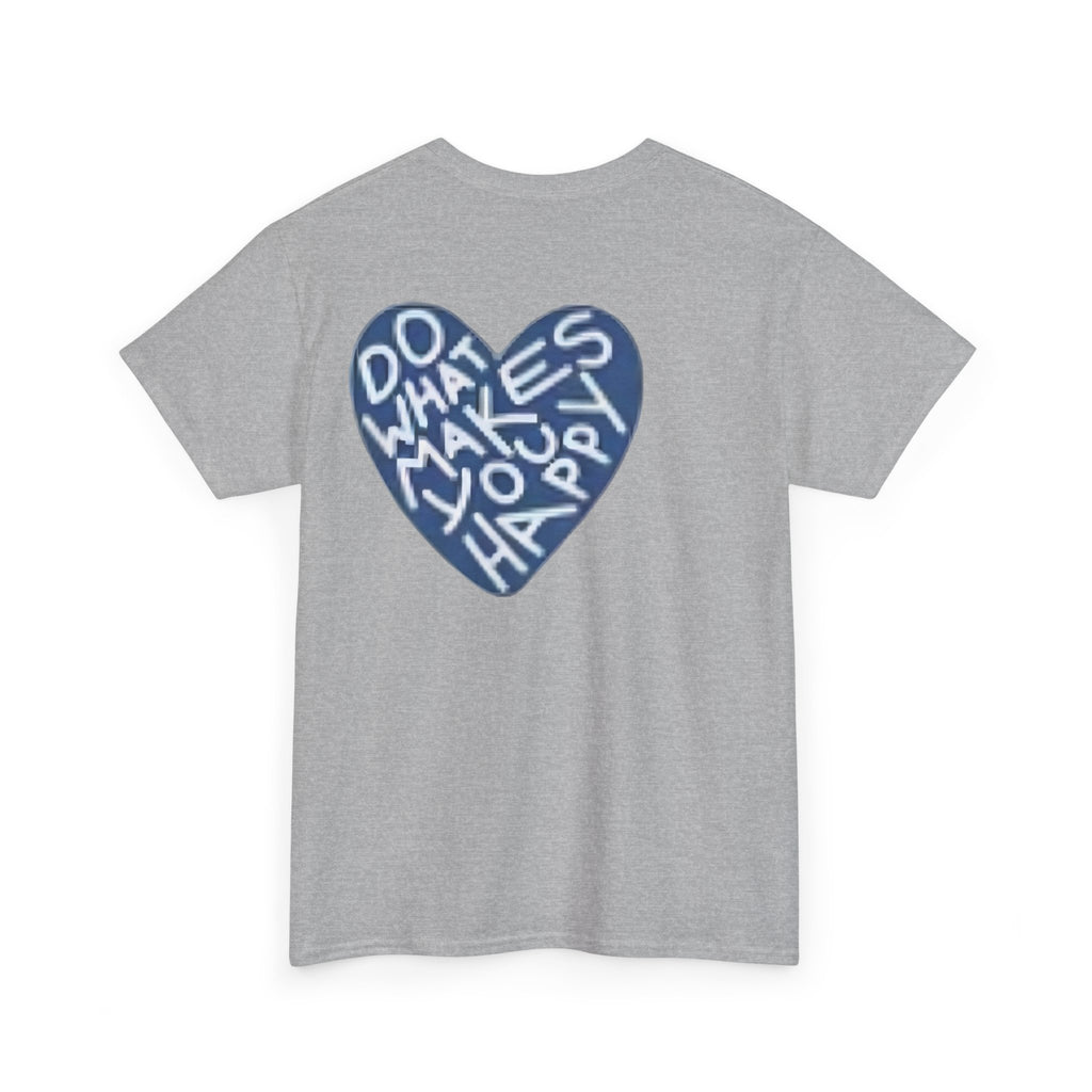 Unisex  what makes you happy Tee
