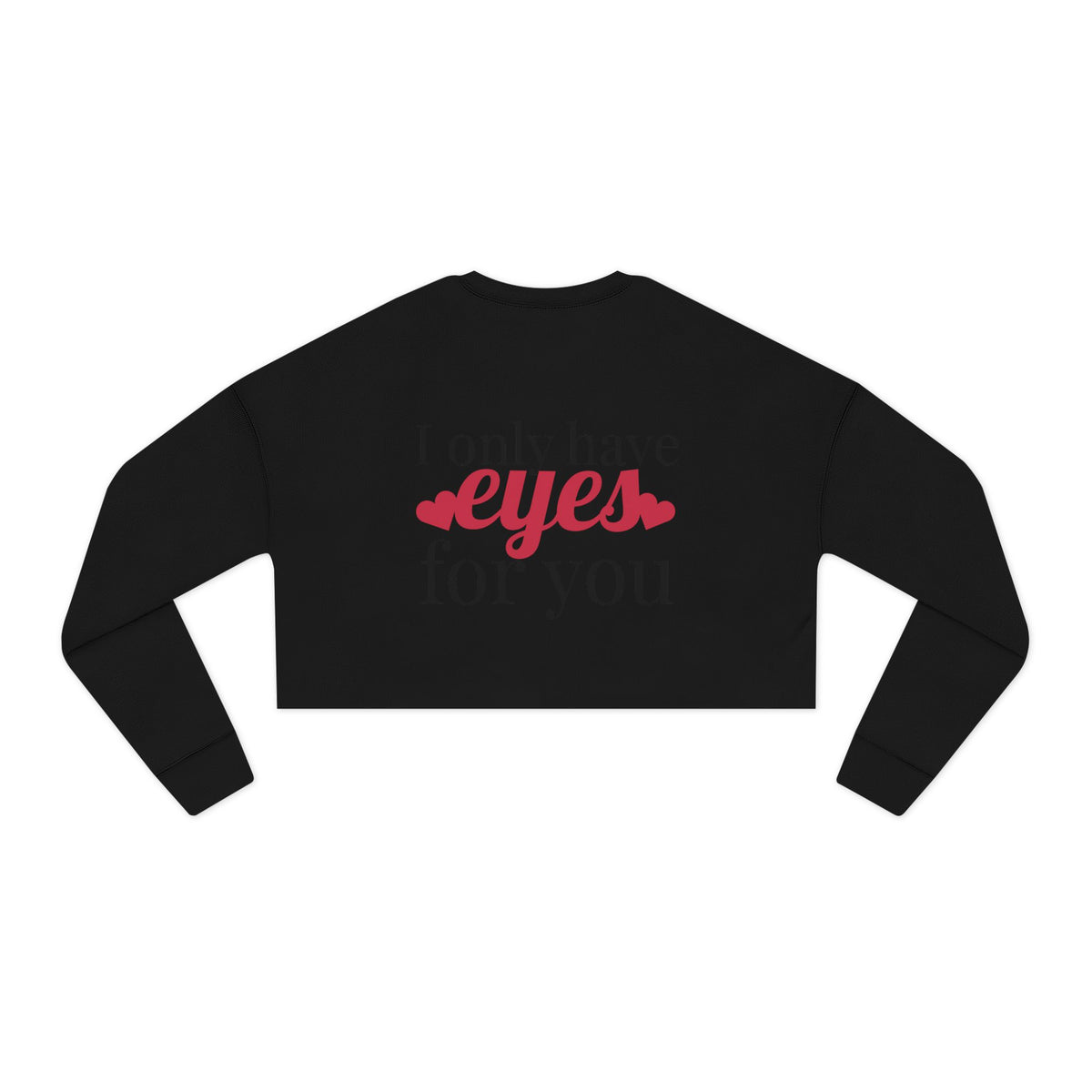 I Only Have For You - Cropped Sweatshirt