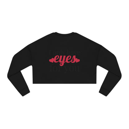 I Only Have For You - Cropped Sweatshirt