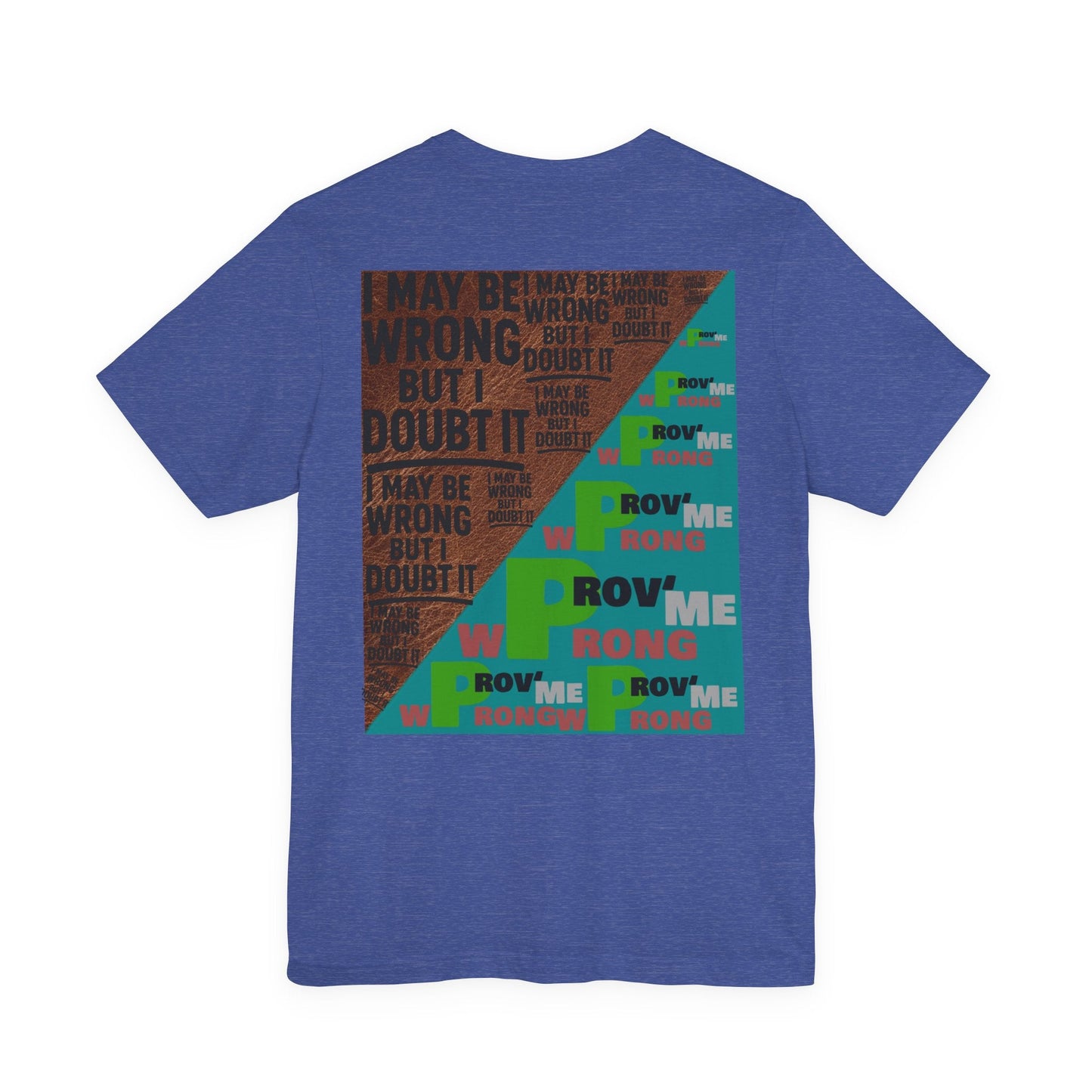 Unisex Graphic Tee - Unique Statement Shirt for Casual Outfits, Perfect for Friends, Birthdays, or Everyday Wear, May Be Wrong Graphic Printify