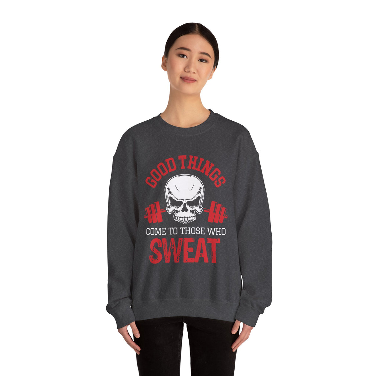 Good Things Come To Those Who Sweat Unisex Sweatshirt