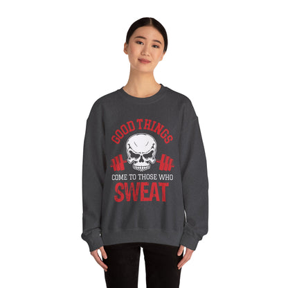 Good Things Come To Those Who Sweat Unisex Sweatshirt