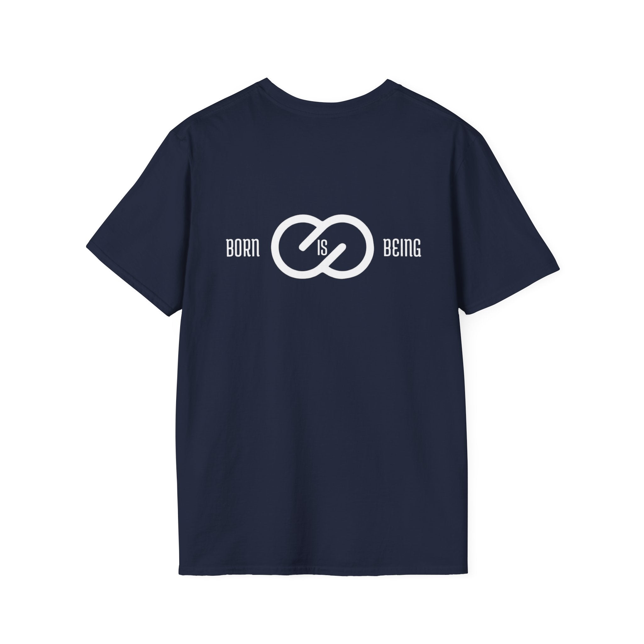 Born is Being T-Shirt - Unisex Softstyle Tee Printify