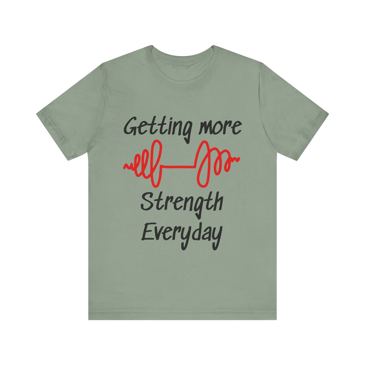 Getting More Strength Everyday Unisex Tee