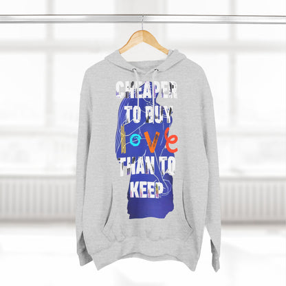 cheaper to buy love than to keep Hoodie