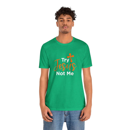 Try Jesus Not Me Unisex Tee - RC’nSONS