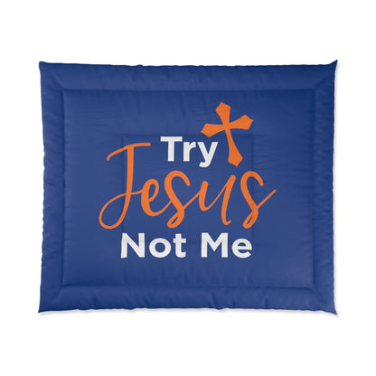 Try Jesus Not Me Comforter