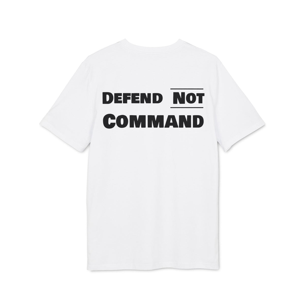 Defend Not Command Unisex T-Shirt | Empowering Graphic Tee for Creators, Perfect for Gifts, Events, Casual Wear, Statement Shirt Printify
