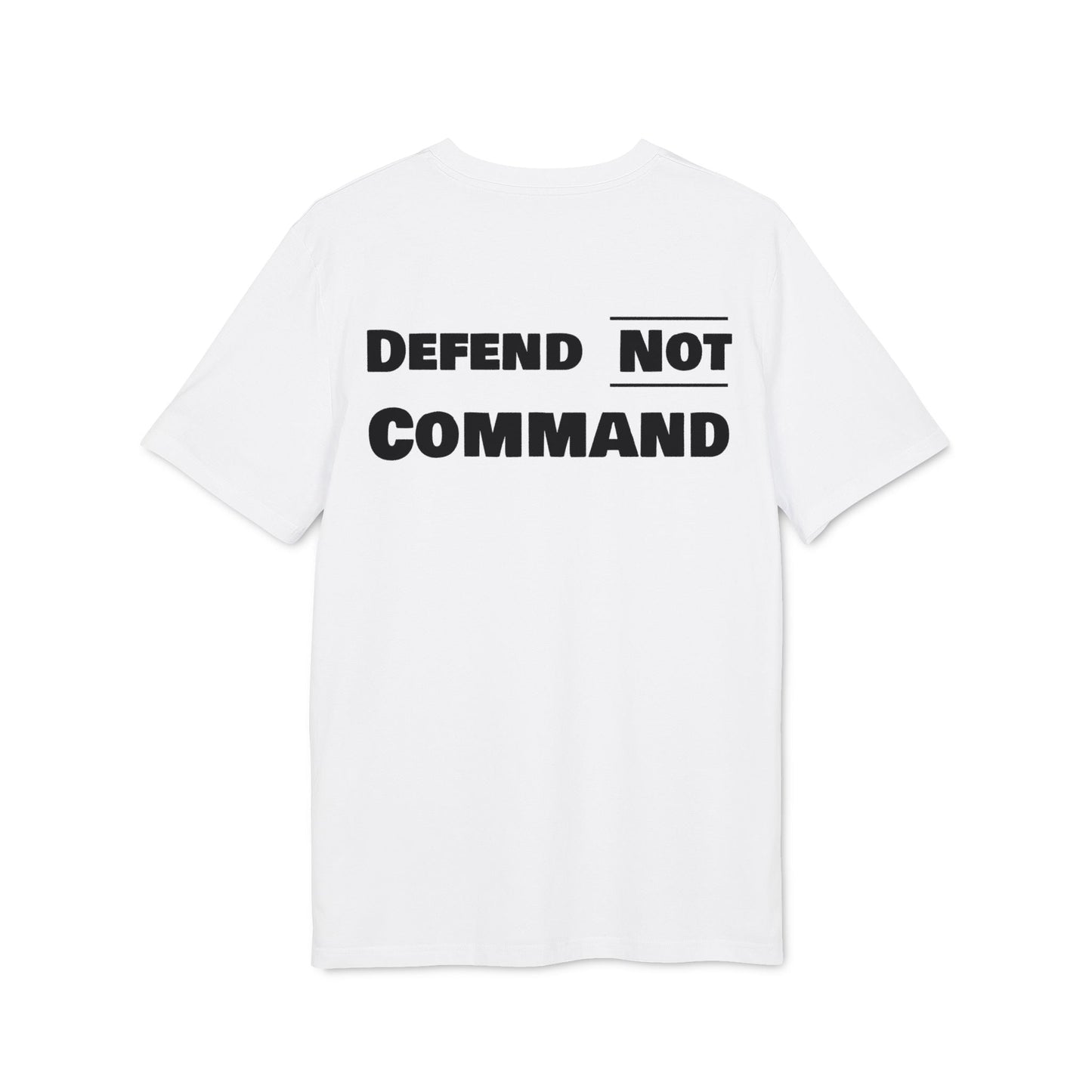 Defend Not Command Unisex T-Shirt | Empowering Graphic Tee for Creators, Perfect for Gifts, Events, Casual Wear, Statement Shirt Printify