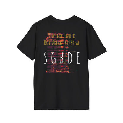 Unisex Softstyle T-Shirt - Stay Grounded But Dream Ethereal SGBDE Design