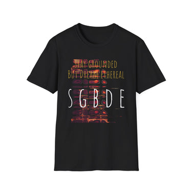 Unisex Softstyle T-Shirt - Stay Grounded But Dream Ethereal SGBDE Design