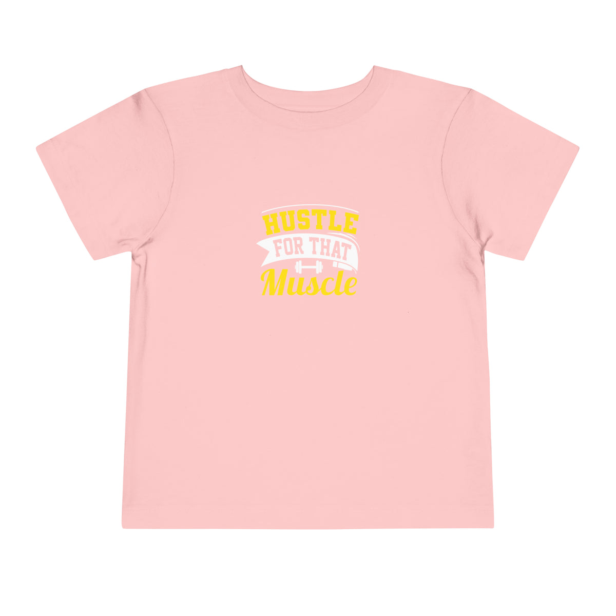 Hustle For That Muscle Toddler Tee