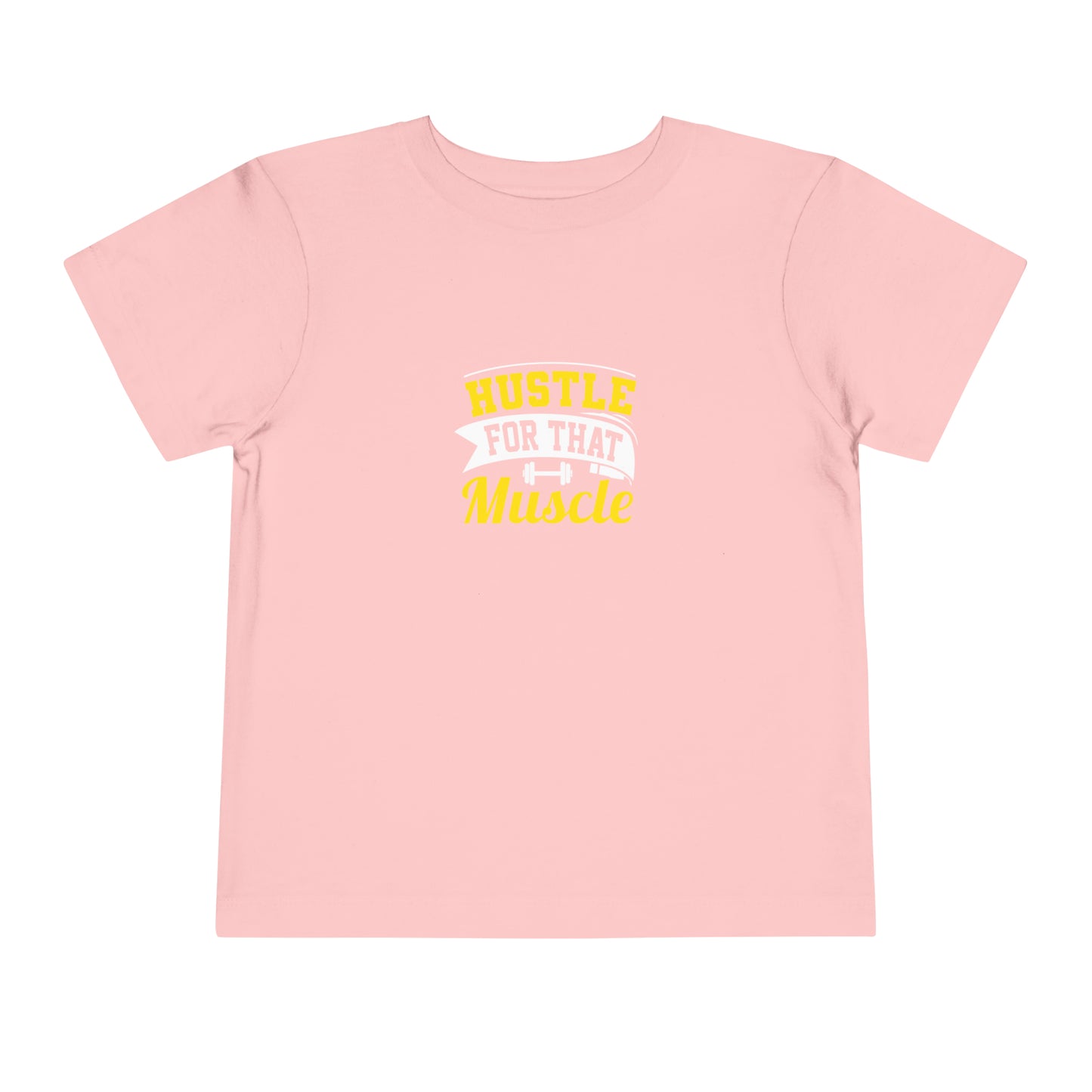 Hustle For That Muscle Toddler Tee