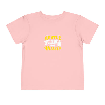 Hustle For That Muscle Toddler Tee