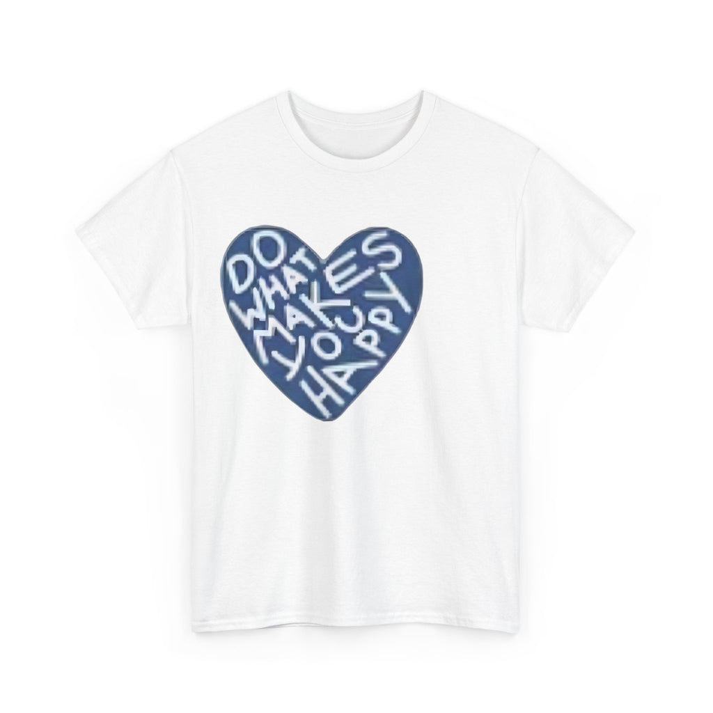 Unisex  what makes you happy Tee
