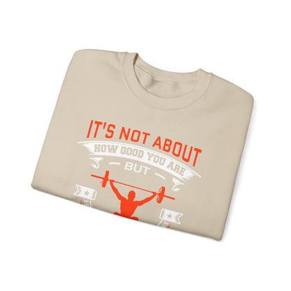 Il ne s’agit pas de savoir à quel point vous êtes bon Sweatshirt unisexe 