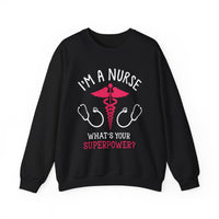 I'm A Nurse Unisex Sweatshirt