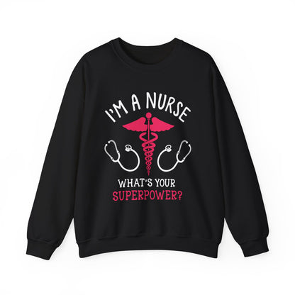 I'm A Nurse Unisex Sweatshirt