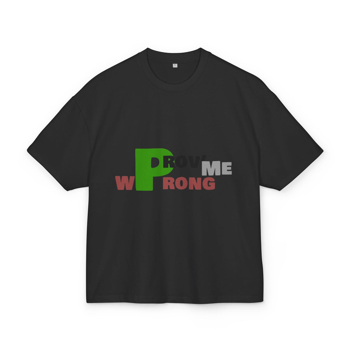 Prove Me Wrong Box Tee, Statement T-Shirt, Casual Wear, Gift for Friends, Motivational Apparel, Unisex Graphic Tee Printify