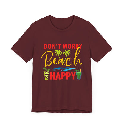 Don't Worry Beach Happy Unisex Tee