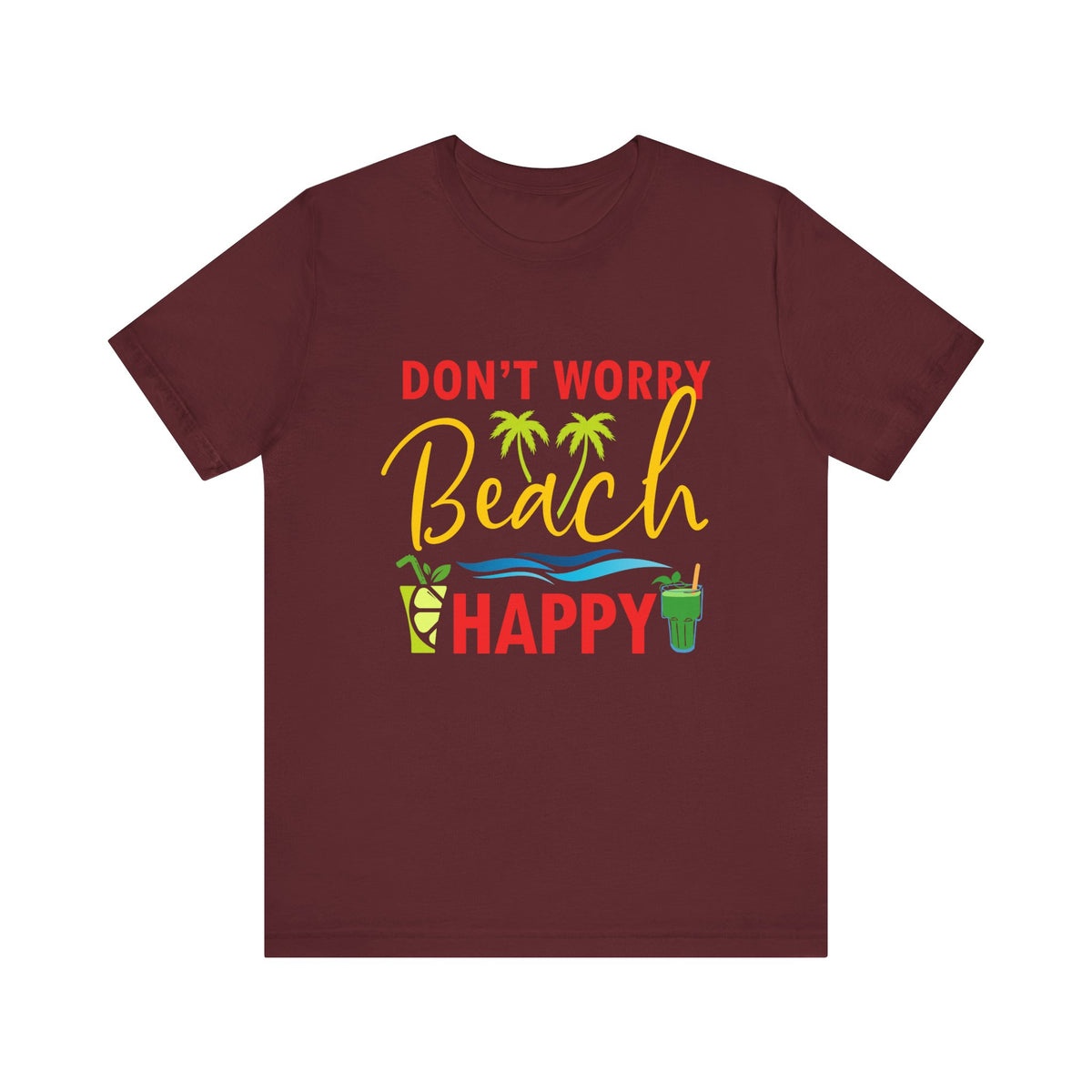 Don't Worry Beach Happy Unisex Tee