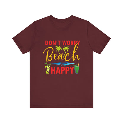 Don't Worry Beach Happy Unisex Tee