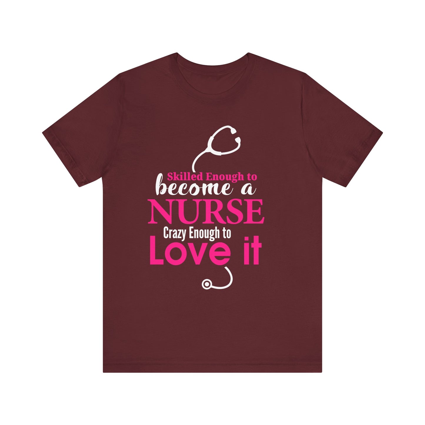 Skilled Enough To Become A Nurse Unisex Tee