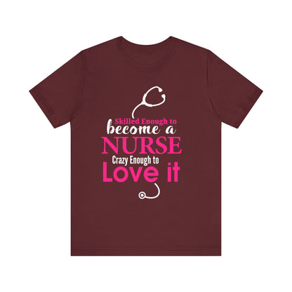 Skilled Enough To Become A Nurse Unisex Tee