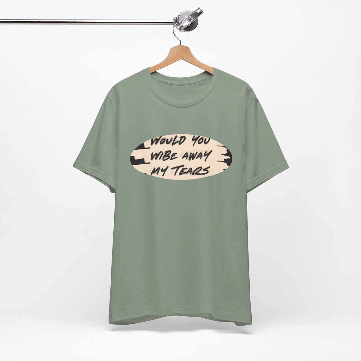 Unisex  Short Sleeve Wipe my tears  Tee