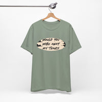 Unisex  Short Sleeve Wipe my tears  Tee