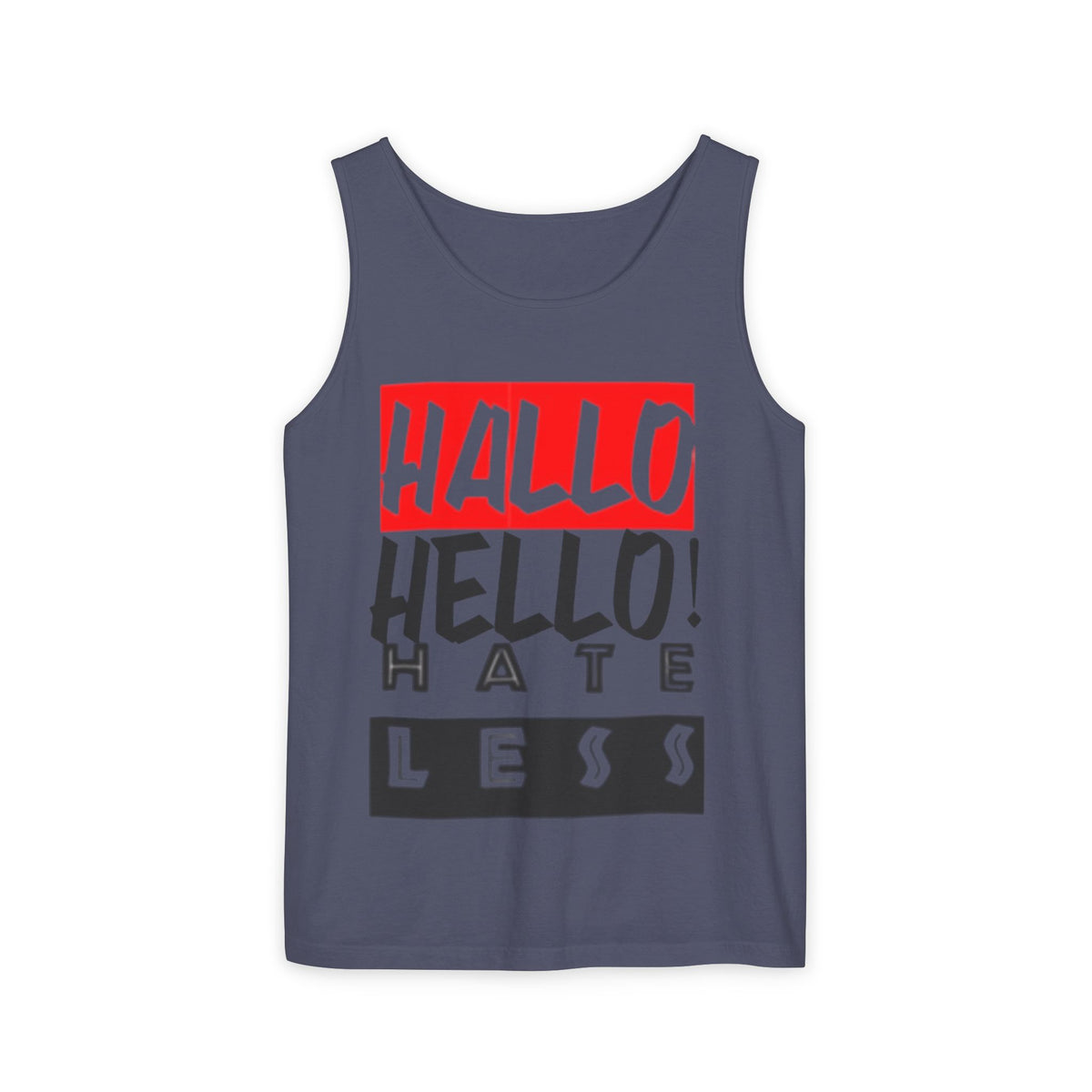 Unisex Garment-Dyed Tank Top - 'Hallo Hello Hate Less' Graphic Tee for Positive Vibes