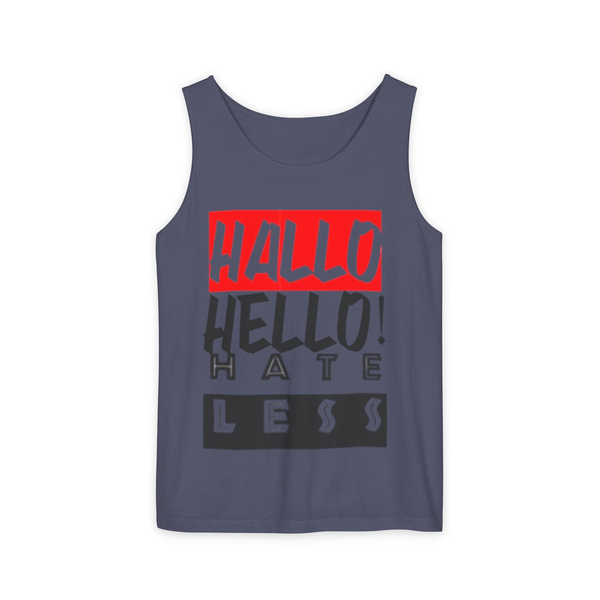 Unisex Garment-Dyed Tank Top - 'Hallo Hello Hate Less' Graphic Tee for Positive Vibes