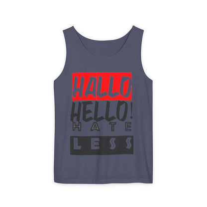 Unisex Garment-Dyed Tank Top - 'Hallo Hello Hate Less' Graphic Tee for Positive Vibes