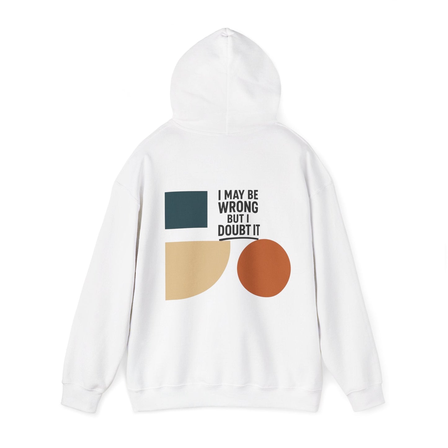 I May Be Wrong But I Doubt It Hoodie, Cozy Unisex Sweatshirt, Perfect Gift for Friends, Casual Wear, Inspirational Gift, Everyday Comfort Printify