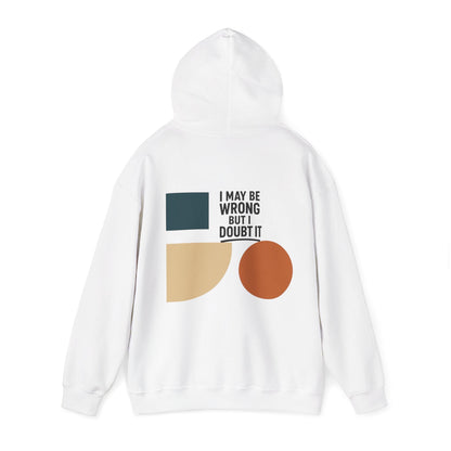 I May Be Wrong But I Doubt It Hoodie, Cozy Unisex Sweatshirt, Perfect Gift for Friends, Casual Wear, Inspirational Gift, Everyday Comfort Printify