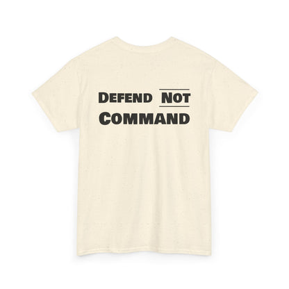 Defend Not Command Unisex Heavy Cotton Tee, Motivational T-Shirt, Statement Shirt, Unique Gift, Casual Wear, Everyday Tee Printify