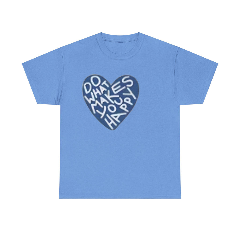 Unisex  what makes you happy Tee