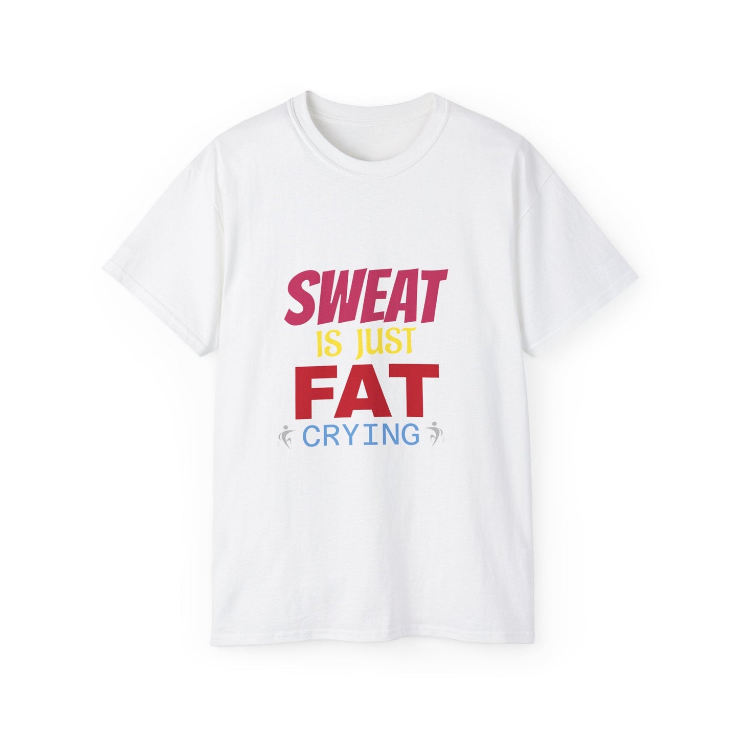T-Shirt - Sweat is just Fat crying Printify